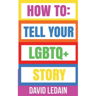 How To Tell Your LGBTQ+ Story