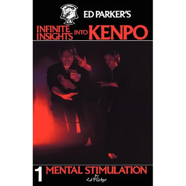 Ed Parker's Infinite Insights Into Kenpo: Mental Stimulation