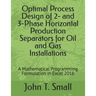 Optimal Process Design of 2- and 3-Phase Horizontal Production Separators for Oil and Gas Installations: A Mathematical Programming Formulation in Exc