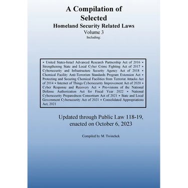 Compilation of Homeland Security Related Laws Vol. 3