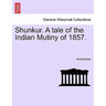 Shunkur. A tale of the Indian Mutiny of 1857.