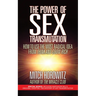 The Power of Sex Transmutation: How to Use the Most Radical Idea from Think and Grow Rich