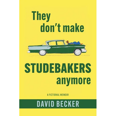 They Don't Make Studebakers Anymore: A Fictional Memoir