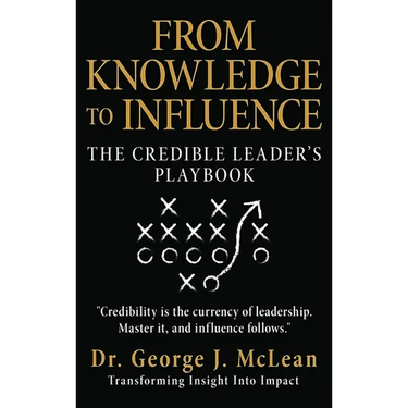From Knowledge to Influence: The Credible Leader's Playbook