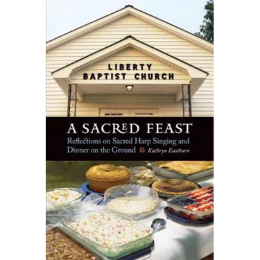 A Sacred Feast: Reflections on Sacred Harp Singing and Dinner on the Ground