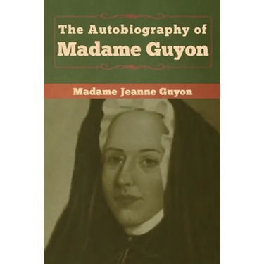 The Autobiography of Madame Guyon