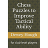 Chess Puzzles to Improve Tactical Ability: for club-level players