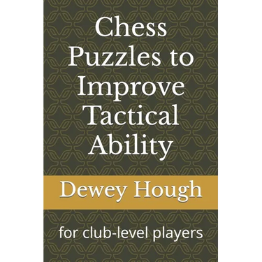 Chess Puzzles to Improve Tactical Ability: for club-level players
