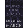 Beneath These Chains