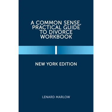A Common Sense, Practical Guide to Divorce Workbook: New York Edition