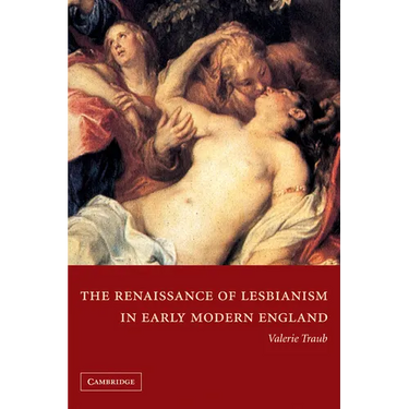 The Renaissance of Lesbianism in Early Modern England