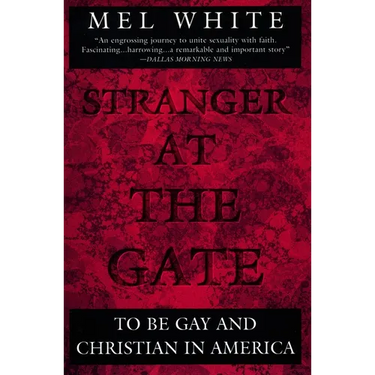 Stranger at the Gate: To Be Gay and Christian in America