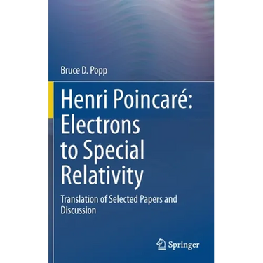 Henri Poincaré Electrons to Special Relativity: Translation of Selected Papers and Discussion