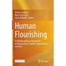 Human Flourishing: A Multidisciplinary Perspective on Neuroscience, Health, Organizations and Arts