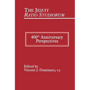 Jesuit Ratio Studiorum of 1599: 400th Anniversary Perspectives