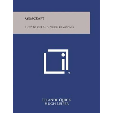 Gemcraft: How to Cut and Polish Gemstones
