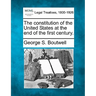 The Constitution of the United States at the End of the First Century.