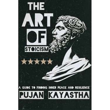 The Art of Stoicism: A Guide to Finding Inner Peace and Resilience