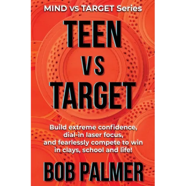 TEEN vs TARGET: Build extreme confidence, dial-in laser focus, and fearlessly compete to win in clays, school and life