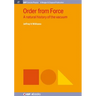 Order from Force: A Natural History of the Vacuum