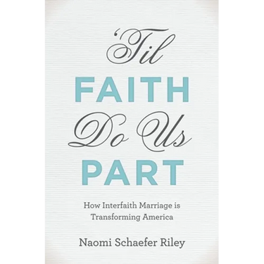 'til Faith Do Us Part: How Interfaith Marriage Is Transforming America