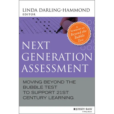 Next Generation Assessment: Moving Beyond the Bubble Test to Support 21st Century Learning