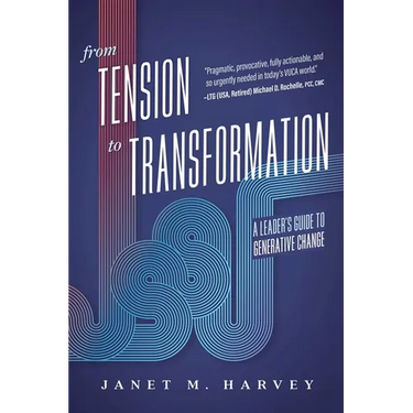 From Tension to Transformation: A Leader's Guide to Generative Change