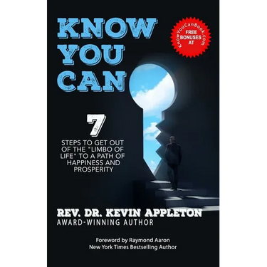 Know You Can: 7 Steps to Get Out of the Limbo of Life to a Path of Happiness and Prosperity!