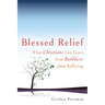 Blessed Relief: What Christians Can Learn from Buddhists about Suffering