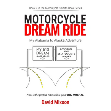Motorcycle Dream Ride: My Alabama to Alaska Adventure