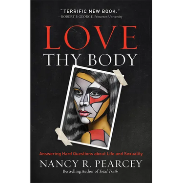 Love Thy Body: Answering Hard Questions about Life and Sexuality
