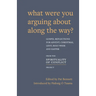 What Were You Arguing about Along the Way?: Gospel Reflections for Advent, Christmas, Lent and Easter