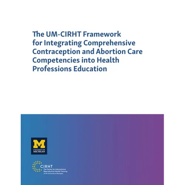 The UM-CIRHT Framework for Integrating Comprehensive Contraception and Abortion Care Competencies into Health Professions Education
