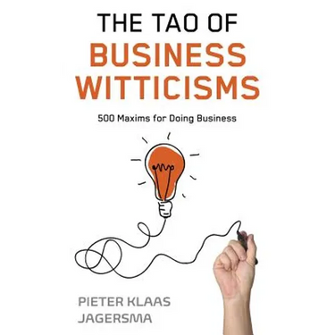 The Tao of Business Witticisms: 500 Maxims for Doing Business