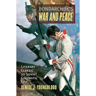 Bondarchuk's War and Peace: Literary Classic to Soviet Cinematic Epic