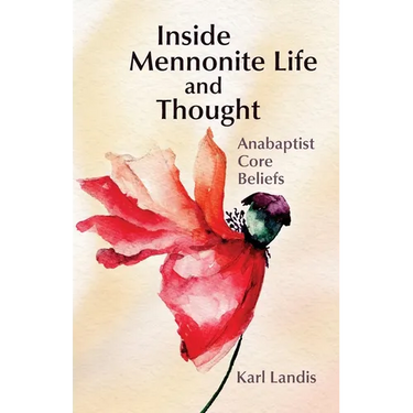 Inside Mennonite Life and Thought: Anabaptist Core Values