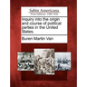 Inquiry Into the Origin and Course of Political Parties in the United States.