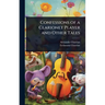 Confessions of a Clarionet Player and Other Tales