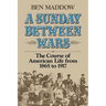 A Sunday Between Wars: The Course of American Life from 1865 to 1917