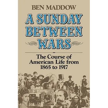 A Sunday Between Wars: The Course of American Life from 1865 to 1917