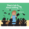 There's Sub-Thing About Subbing...: Hilarious little stories from a real-live Substitute Teacher... The World's Greatest Substitute Teacher of all Tim