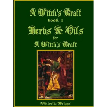 A Witch's Craft, Book 1: Herbs & Oils for A Witch's Craft