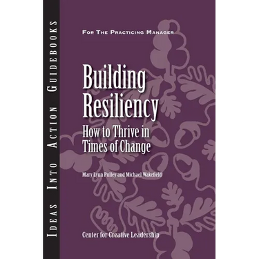 Building Resiliency: How to Thrive in Times of Change