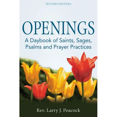 Openings (2nd Edition): A Daybook of Saints, Sages, Psalms and Prayer Practices