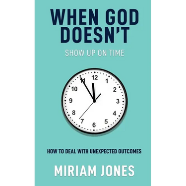 When God Doesn't Show Up on Time: How to Deal with Unexpected Outcomes