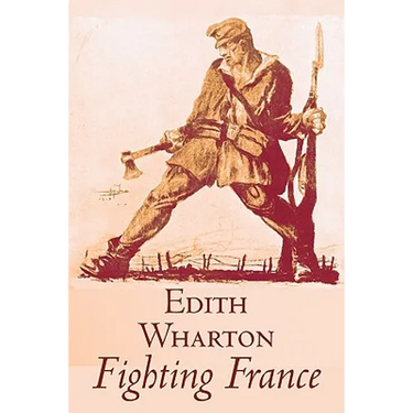 Fighting France by Edith Wharton, History, Travel, Military, Europe, France, World War I