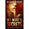 My Wife's Secrets: A gripping psychological domestic thriller