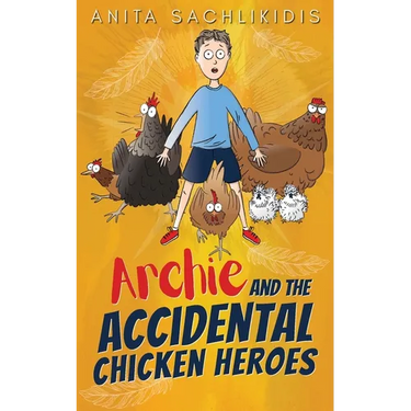 Archie and the Accidental Chicken Heroes