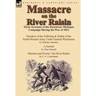 Massacre on the River Raisin: Three Accounts of the Disastrous Michigan Campaign During the War of 1812