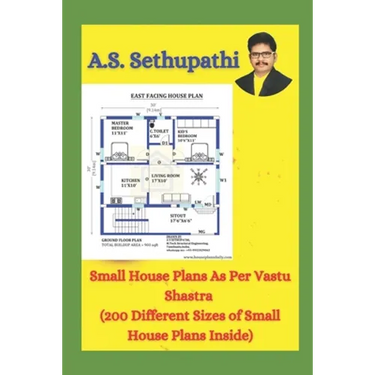 Small House Plans As Per Vastu Shastra: (200 Different Sizes of Small House Plans Inside)